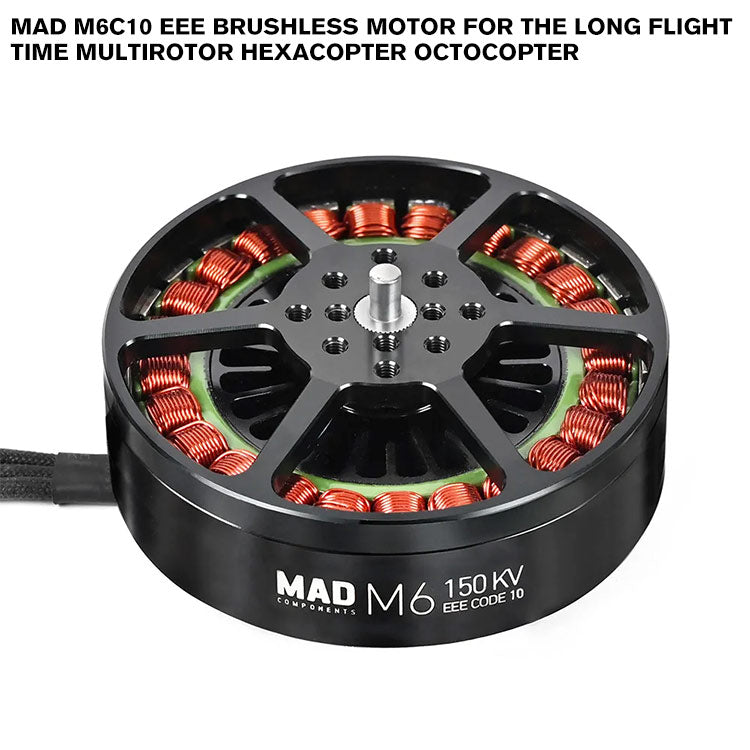 MAD M6C10 EEE Brushless Motor For The Long Flight Time Multirotor Hexacopter Octocopter MAD M6C10 EEE Brushless Motor For The Long Flight Time Multirotor Hexacopter Octocopter